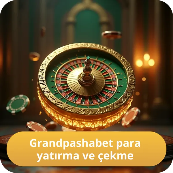 Grandpashabet para yatırma ve çekme