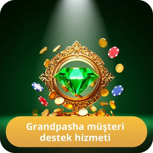 Grandpasha müşteri destek hizmeti